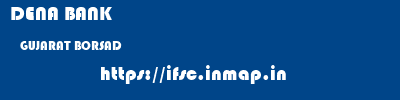 DENA BANK  GUJARAT BORSAD    ifsc code